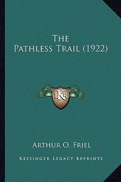 portada the pathless trail (1922) the pathless trail (1922) (en Inglés)