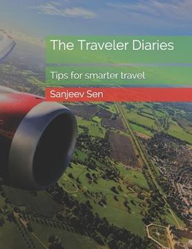 portada The Traveler Diaries: Tips for Smarter and Happier Travel (en Inglés)