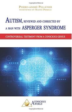 portada Autism, reviewed and corrected  by a man with Asperger syndrome: Controversial testimony from a Conscious genius