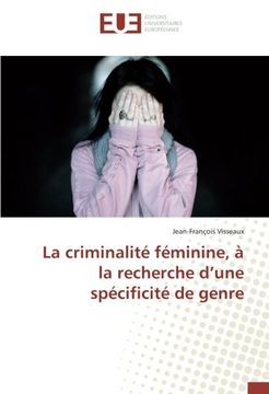 portada La criminalité féminine, à la recherche d'une spécificité de genre (OMN.UNIV.EUROP.)