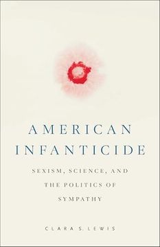 portada American Infanticide: Sexism, Science, and the Politics of Sympathy (Critical Issues in Crime and Society) (en Inglés)