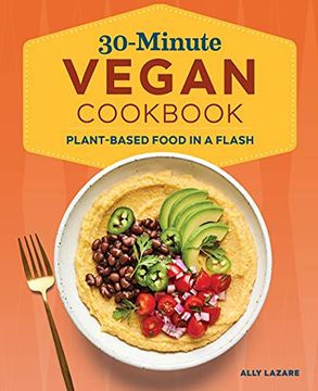 portada 30-Minute Vegan Cookbook: Plant-Based Food in a Flash (en Inglés)