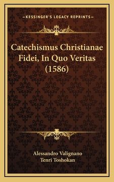 portada Catechismus Christianae Fidei, In Quo Veritas (1586) (in Latin)