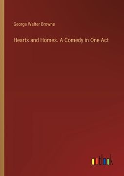 portada Hearts and Homes. A Comedy in One Act (en Inglés)