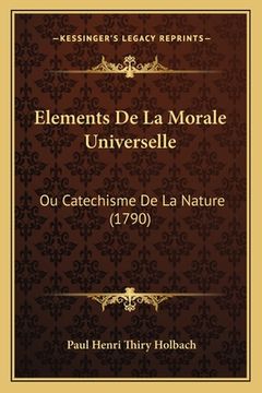 portada Elements De La Morale Universelle: Ou Catechisme De La Nature (1790) (en Francés)