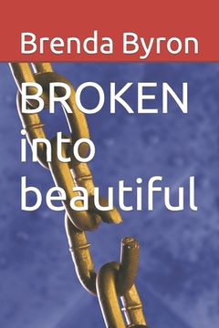 BROKEN into Beautiful (en Inglés)