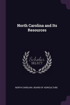 portada North Carolina and Its Resources (en Inglés)