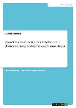 portada Korrektes ausfüllen einer Telefonnotiz (Unterweisung Industriekaufmann/ -frau) (en Alemán)