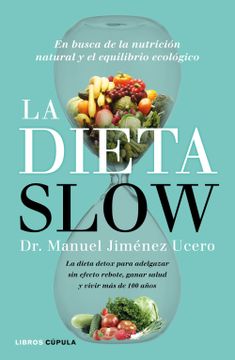 portada La Dieta Slow: En Busca de la Nutrición Natural y el Equilibrio Ecológico. Pierde Peso de Forma Saludable y Alcanza el Equilibrio Nutricional con Componentes Naturales (in Spanish)