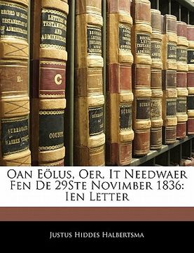 portada Oan Eolus, Oer, It Needwaer Fen de 29ste Novimber 1836: Ien Letter (en Oeste De Frisia)