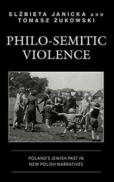 portada Philo-Semitic Violence: Poland'S Jewish Past in new Polish Narratives (Reading Trauma and Memory) (in English)