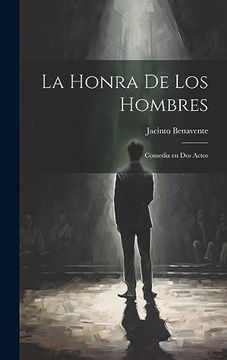 portada La Honra de los Hombres: Comedia en dos Actos (in Spanish)