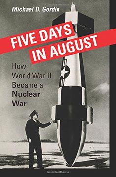 portada Five Days in August: How World war ii Became a Nuclear war (en Inglés)