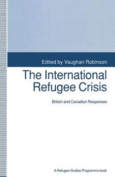 portada The International Refugee Crisis: British and Canadian Responses (en Inglés)