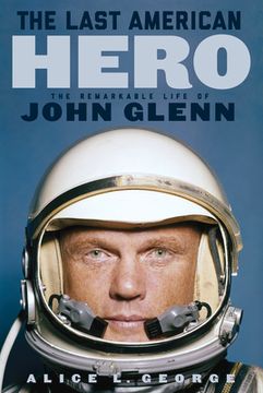 portada The Last American Hero: The Remarkable Life of John Glenn (en Inglés)