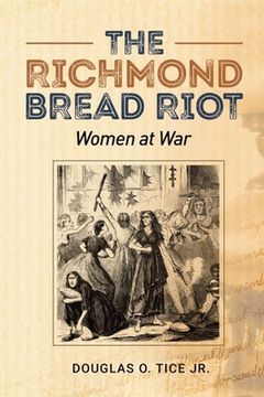 portada The Richmond Bread Riot: Women at War (en Inglés)