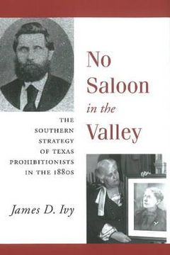 portada no saloon in the valley: the southern strategy of texas prohibitions in the 1800s