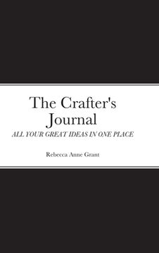 portada The Crafter's Journal: All Your Great Ideas in One Place (en Inglés)