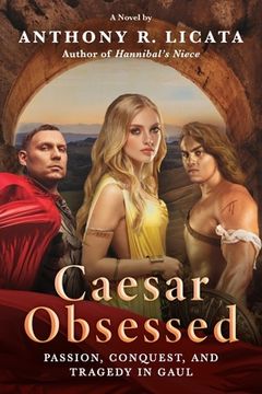 portada Caesar Obsessed: Passion, Conquest, and Tragedy in Gaul (en Inglés)