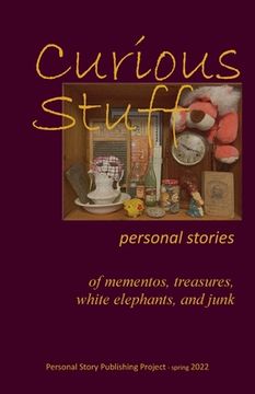 portada Curious Stuff: - personal stories of mementos, treasures, white elephants, and junk