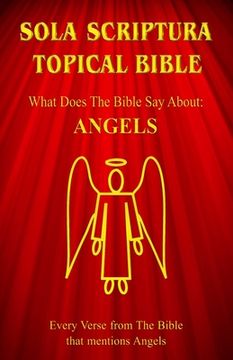portada Sola Scriptura Topical Bible: What Does The Bible Say About Angels? (in English)