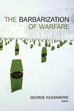 portada The Barbarization of Warfare (en Inglés)