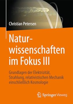 portada Naturwissenschaften im Fokus Iii: Grundlagen der Elektrizität, Strahlung und Relativistischen Mechanik, Einschließlich Stellarer Astronomie und Kosmologie (in German)