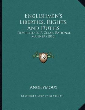portada englishmen's liberties, rights, and duties: described in a clear, rational manner (1816) (in English)