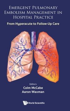 portada Emergent Pulmonary Embolism Management in Hospital Practice: From Hyperacute to Follow-Up Care (in English)