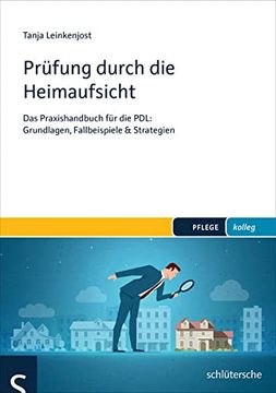 portada Prüfung Durch die Heimaufsicht: Das Praxishandbuch für die Pdl: Grundlagen, Fallbeispiele & Strategien (Pflege Kolleg) (en Alemán)