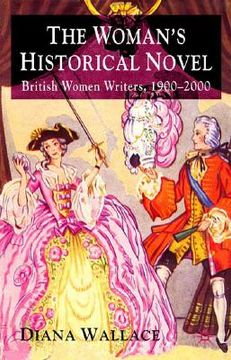 portada the woman's historical novel: british women writers, 1900-2000 (en Inglés)
