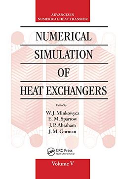 portada Numerical Simulation of Heat Exchangers: Advances in Numerical Heat Transfer Volume v (Computational and Physical Processes in Mechanics and Thermal Sciences) (en Inglés)