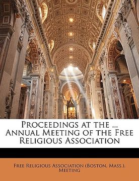 portada proceedings at the ... annual meeting of the free religious association (in English)
