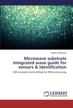portada Microwave substrate integrated wave guide for sensors & identification: SIW resonator and methods for RFID and sensing