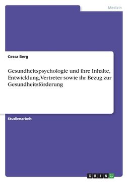 portada Gesundheitspsychologie und ihre Inhalte, Entwicklung, Vertreter sowie ihr Bezug zur Gesundheitsförderung (in German)