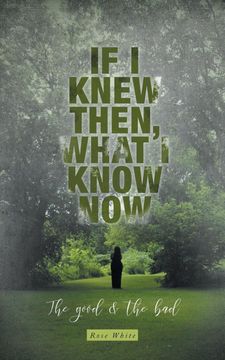 portada If i Knew Then, What i Know Now: The Good & the bad 