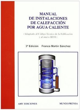 portada Manual de Instalaciones de Calefaccion por Agua Caliente. ( Adaptado al Codigo Tecnico de la Edificacion y el Nuevo Rite )