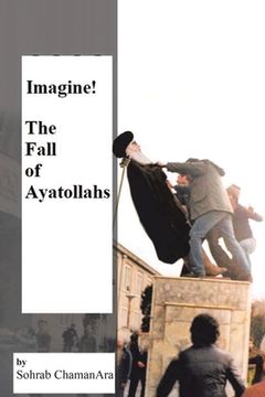 portada Imagine! the Fall of Ayatollahs (in English)