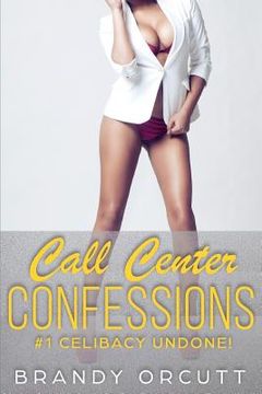 portada Call Center Confessions: #1 Celibacy Undone (en Inglés)