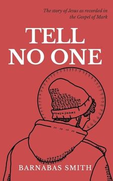 portada Tell No One: The Story of Jesus as Recorded in the Gospel of Mark (en Inglés)