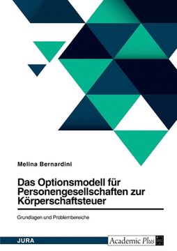 portada Das Optionsmodell für Personengesellschaften zur Körperschaftsteuer. Grundlagen und Problembereiche (in German)