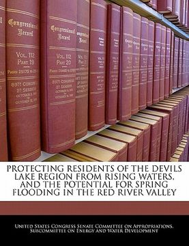 portada protecting residents of the devils lake region from rising waters, and the potential for spring flooding in the red river valley (en Inglés)