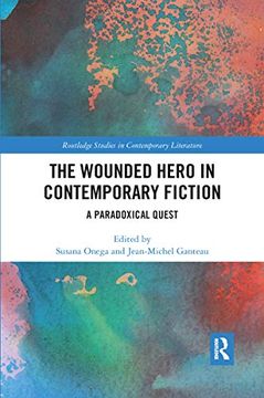 portada The Wounded Hero in Contemporary Fiction: A Paradoxical Quest (Routledge Studies in Contemporary Literature) (en Inglés)
