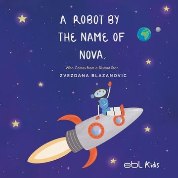 portada A Robot by the Name of Nova who Comes From a Distant Star (en Inglés)