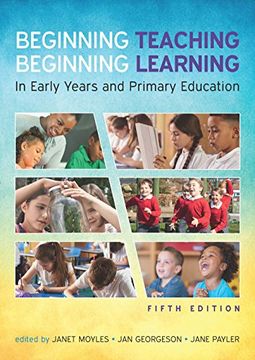 portada BEGINNING TEACHING, BEGINNING LEARNING: IN EARLY YEARS AND PRIMARY EDUCATION