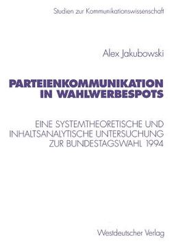 portada parteienkommunikation in wahlwerbespots: eine systemtheoretische und inhaltsanalytische untersuchung von wahlwerbespots zur bundestagswahl 1994 (en Inglés)