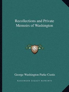 portada recollections and private memoirs of washington (en Inglés)
