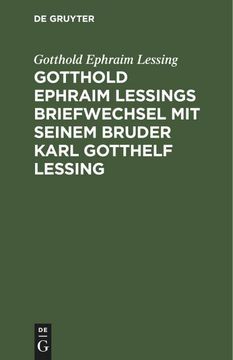 portada Gotthold Ephraim Lessings Briefwechsel mit Seinem Bruder Karl Gotthelf Lessing (en Alemán)