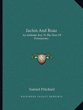 portada jachin and boaz: an authentic key to the door of freemasonry (en Inglés)