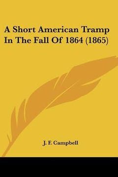 portada a short american tramp in the fall of 1864 (1865) (in English)
